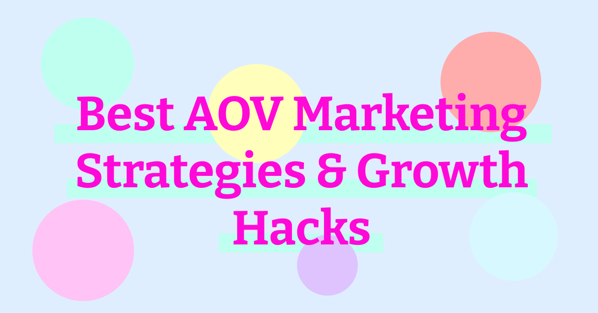 19 Best Marketing Strategies, Tactics &amp; Examples To Increase AOV (2023)